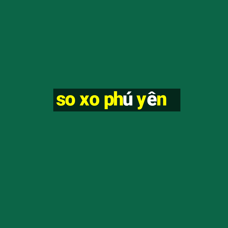 so xo phú yên