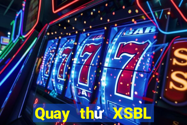 Quay thử XSBL Thứ 6