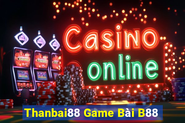 Thanbai88 Game Bài B88