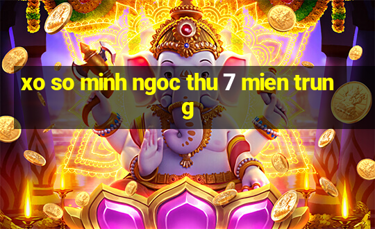 xo so minh ngoc thu 7 mien trung