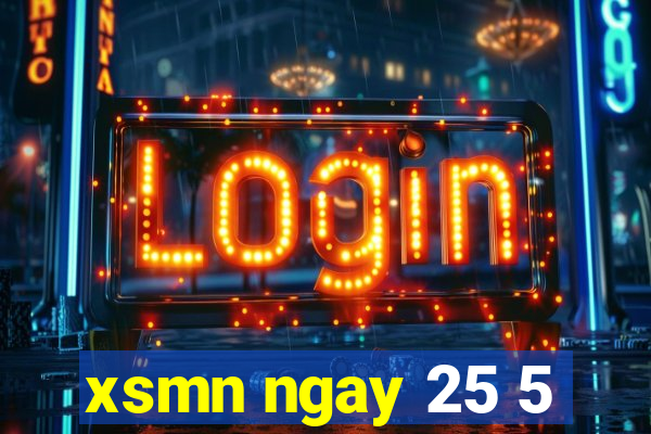 xsmn ngay 25 5