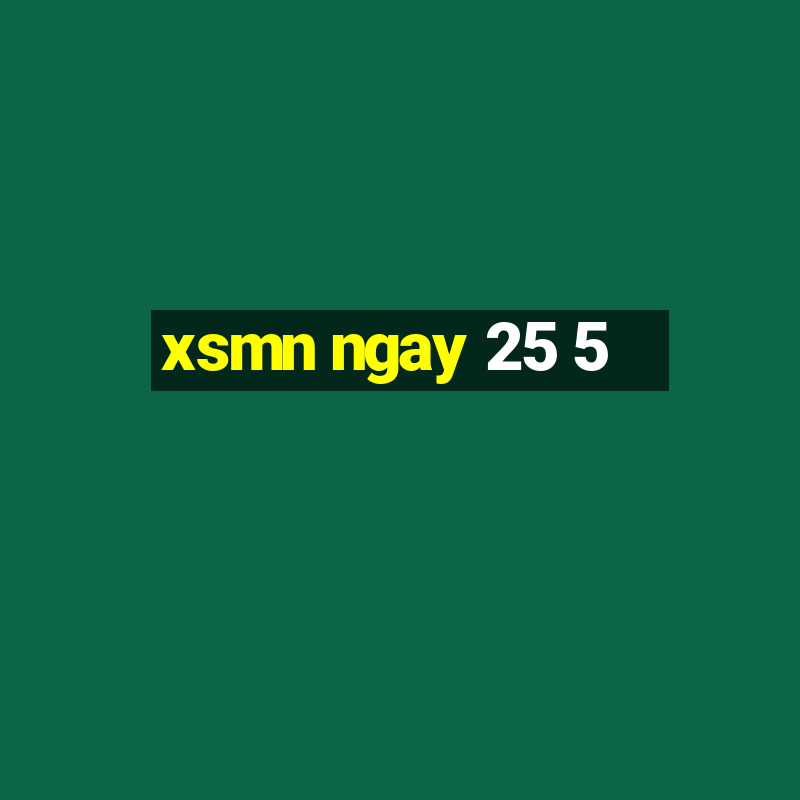 xsmn ngay 25 5