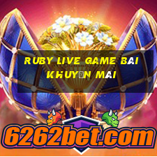 Ruby Live Game Bài Khuyến Mãi