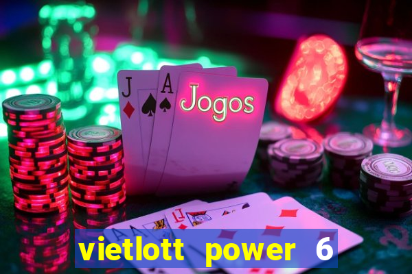 vietlott power 6 55 các lần quay trước