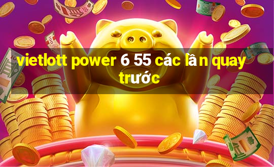 vietlott power 6 55 các lần quay trước