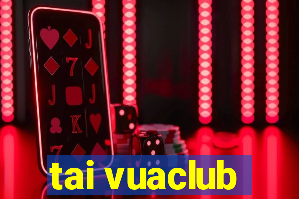 tai vuaclub