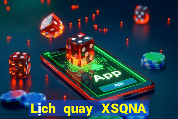 Lịch quay XSQNA ngày 25