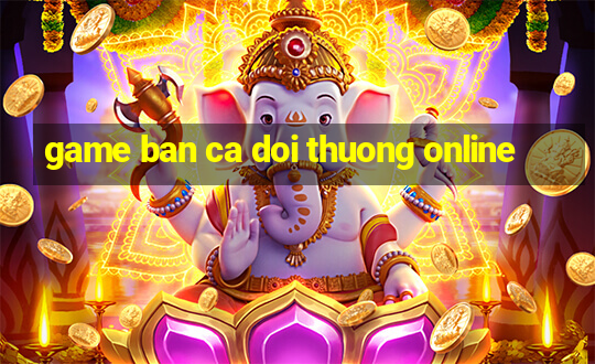 game ban ca doi thuong online