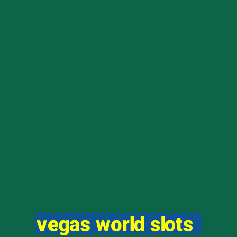 vegas world slots