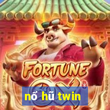 nổ hũ twin