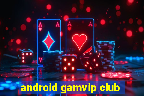 android gamvip club