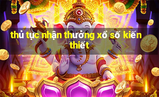 thủ tục nhận thưởng xổ số kiến thiết