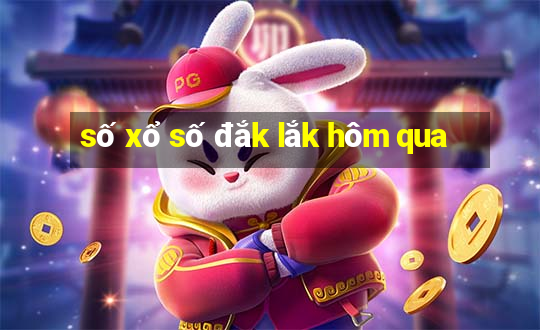 số xổ số đắk lắk hôm qua