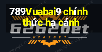 789Vuabai9 chính thức hạ cánh