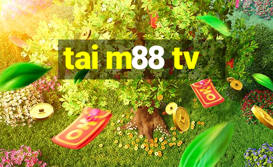 tai m88 tv