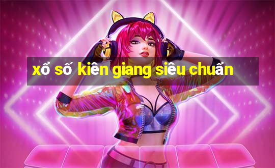 xổ số kiên giang siêu chuẩn