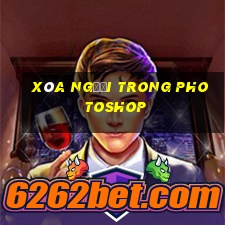 xóa người trong photoshop