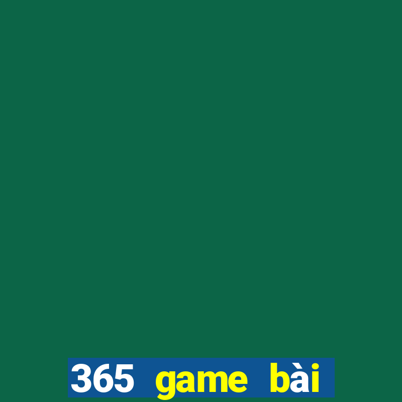 365 game bài trực tuyến