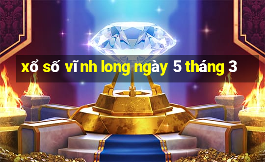 xổ số vĩnh long ngày 5 tháng 3