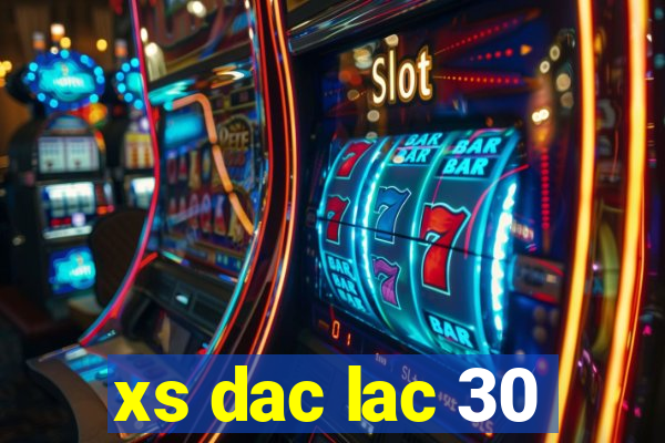 xs dac lac 30