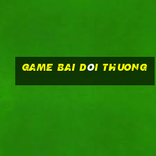 game bai dôi thuong