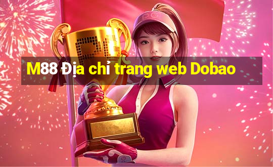 M88 Địa chỉ trang web Dobao