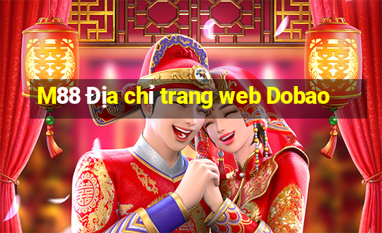 M88 Địa chỉ trang web Dobao