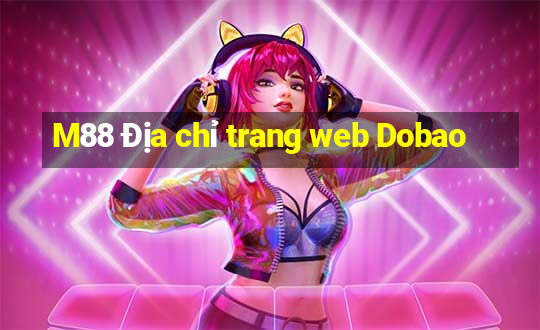 M88 Địa chỉ trang web Dobao