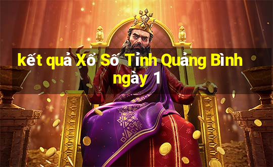 kết quả Xổ Số Tỉnh Quảng Bình ngày 1