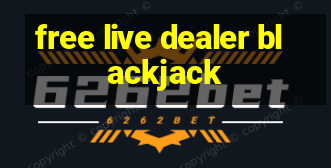 free live dealer blackjack