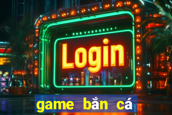 game bắn cá không tốn tiền