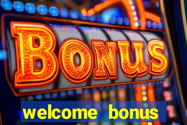 welcome bonus online casino