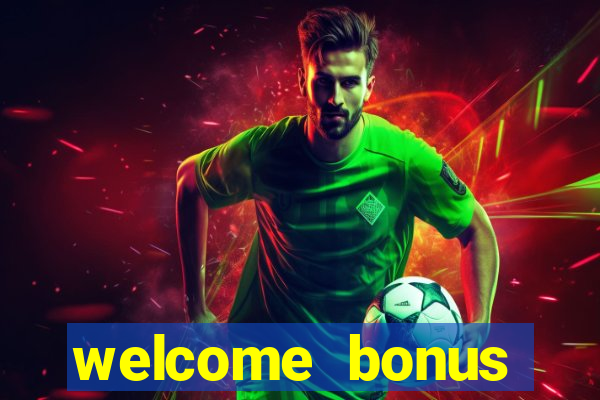 welcome bonus online casino