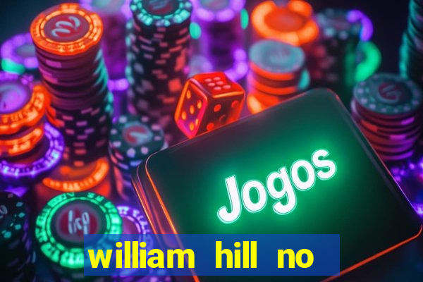 william hill no deposit bonus