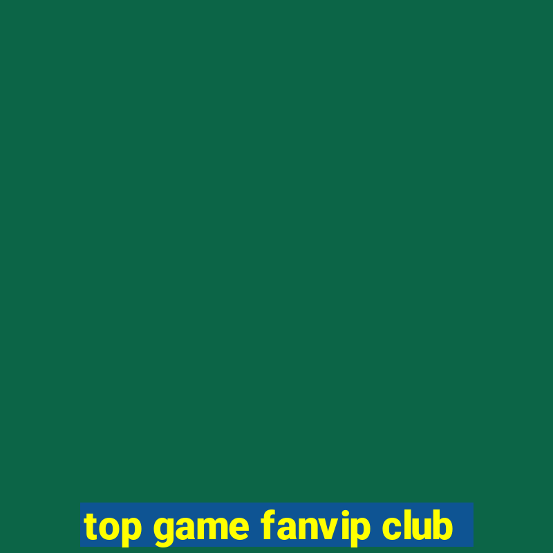 top game fanvip club