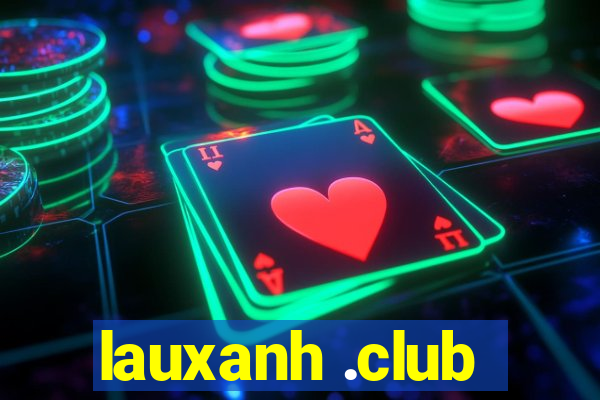 lauxanh .club