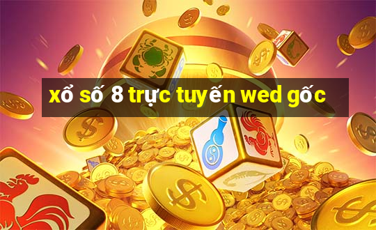 xổ số 8 trực tuyến wed gốc