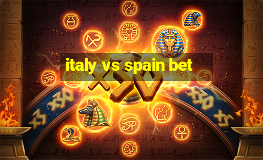 italy vs spain bet