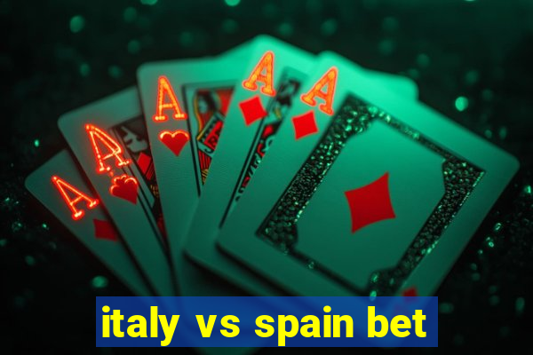 italy vs spain bet