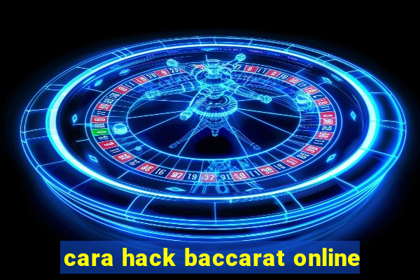 cara hack baccarat online