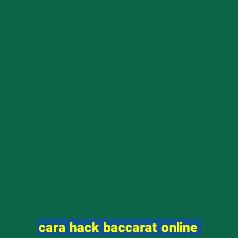 cara hack baccarat online