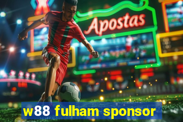 w88 fulham sponsor