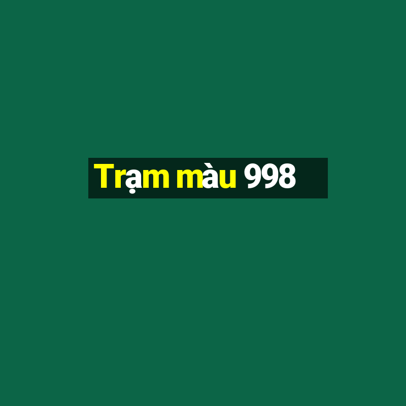 Trạm màu 998