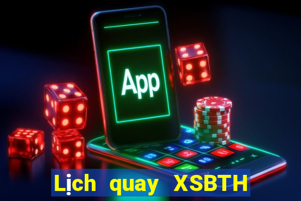 Lịch quay XSBTH Thứ 7