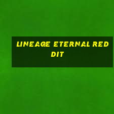 lineage eternal reddit