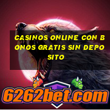 casinos online con bonos gratis sin deposito