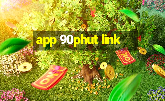 app 90phut link