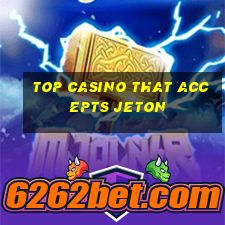 top casino that accepts jeton