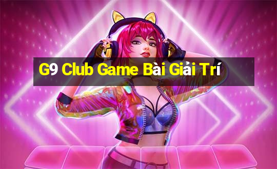 G9 Club Game Bài Giải Trí