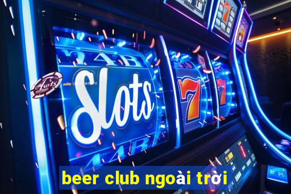 beer club ngoài trời